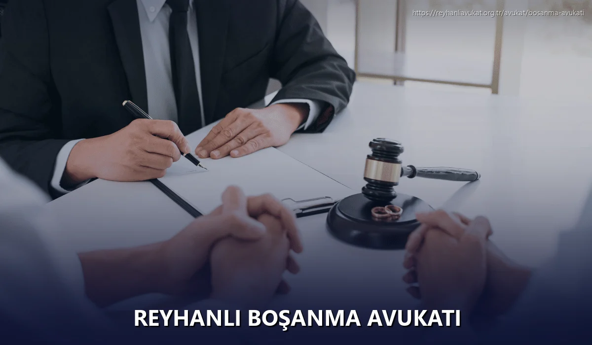 Reyhanli Boşanma Avukatı