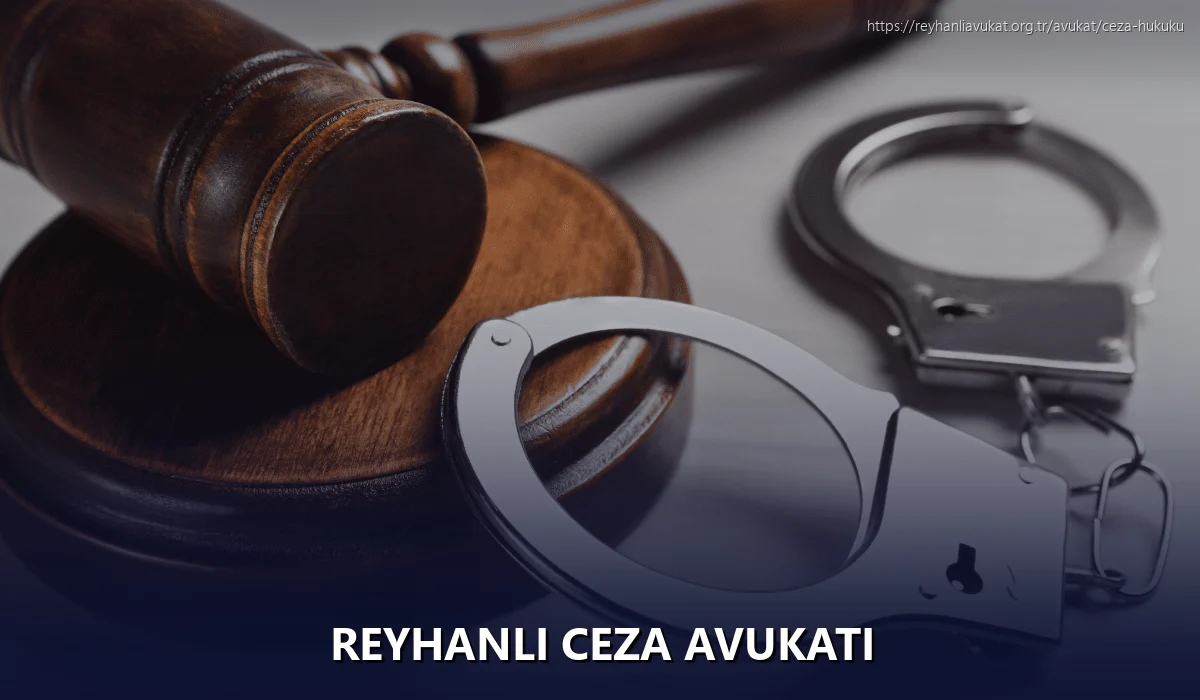 Reyhanli Ceza Avukatı