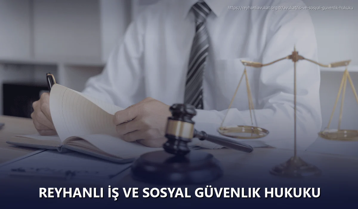 Reyhanli İş ve Sosyal Güvenlik Hukuku