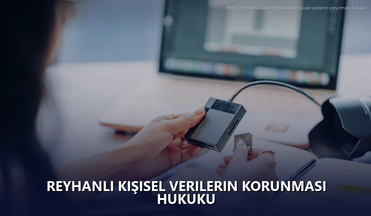 Reyhanli Kişisel Verilerin Korunması Hukuku