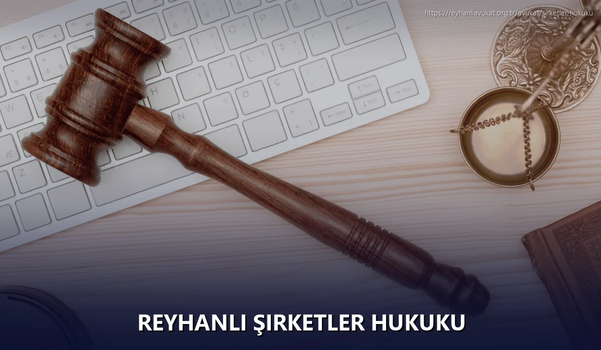 Reyhanli Şirketler Hukuku